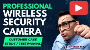 Professional Wireless Security Camera System Testimonial and Case Study